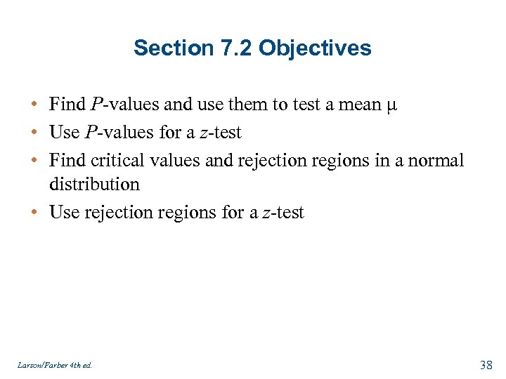 Section 7. 2 Objectives • Find P-values and use them to test a mean