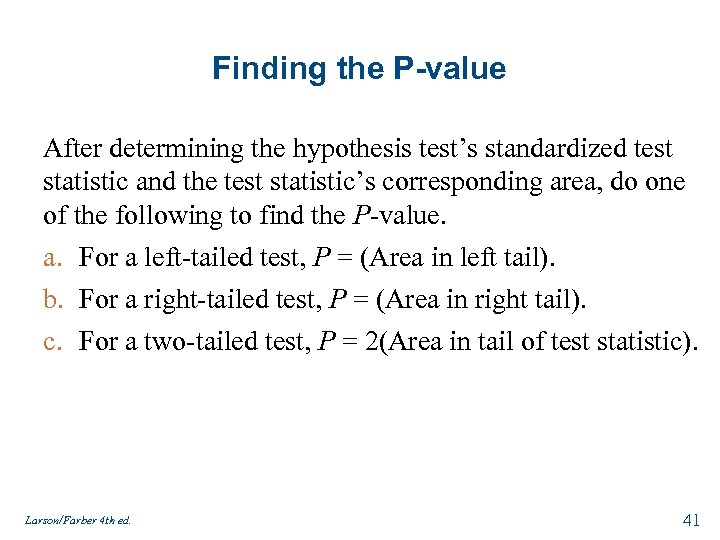 Finding the P-value After determining the hypothesis test’s standardized test statistic and the test