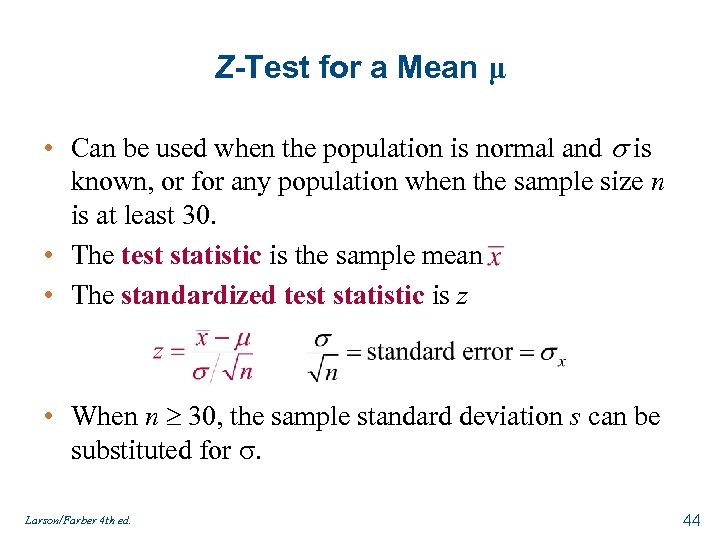 Z-Test for a Mean μ • Can be used when the population is normal