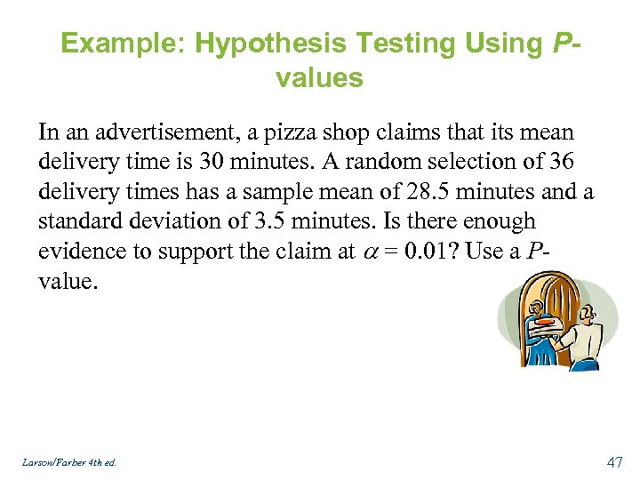 Example: Hypothesis Testing Using Pvalues In an advertisement, a pizza shop claims that its