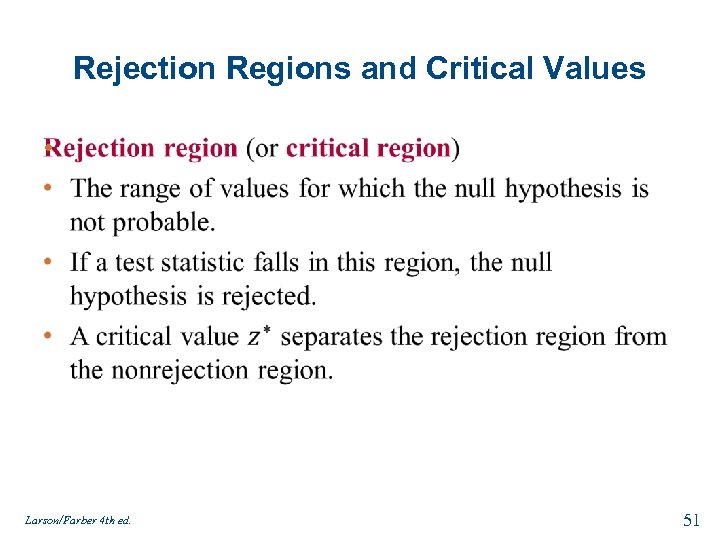 Rejection Regions and Critical Values • Larson/Farber 4 th ed. 51 