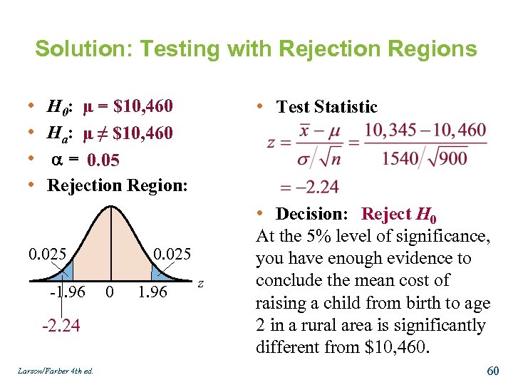 Solution: Testing with Rejection Regions • • H 0: μ = $10, 460 Ha: