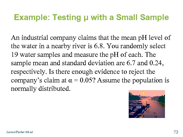 Example: Testing μ with a Small Sample An industrial company claims that the mean