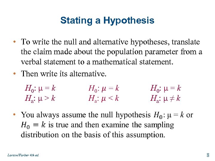 Stating a Hypothesis • To write the null and alternative hypotheses, translate the claim