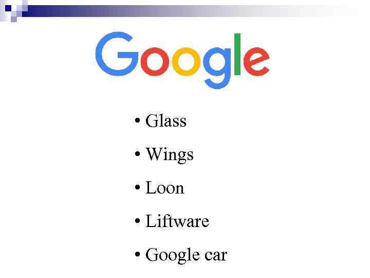  • Glass • Wings • Loon • Liftware • Google car 