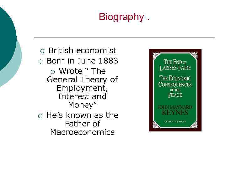 Biography. ¡ ¡ ¡ British economist Born in June 1883 ¡ Wrote “ The