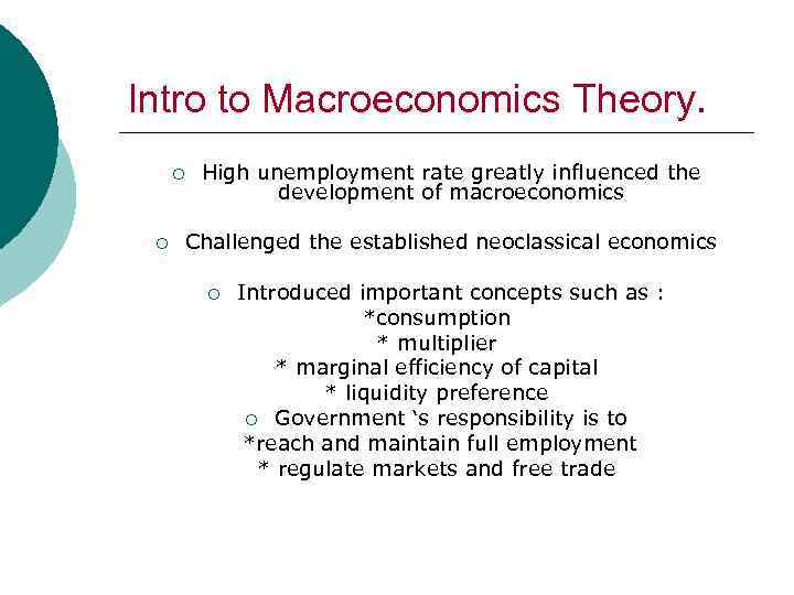 Intro to Macroeconomics Theory. ¡ ¡ High unemployment rate greatly influenced the development of