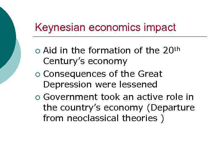 Keynesian economics impact Aid in the formation of the 20 th Century’s economy ¡