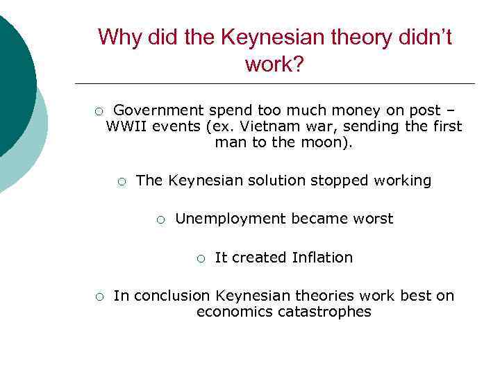 Why did the Keynesian theory didn’t work? ¡ Government spend too much money on