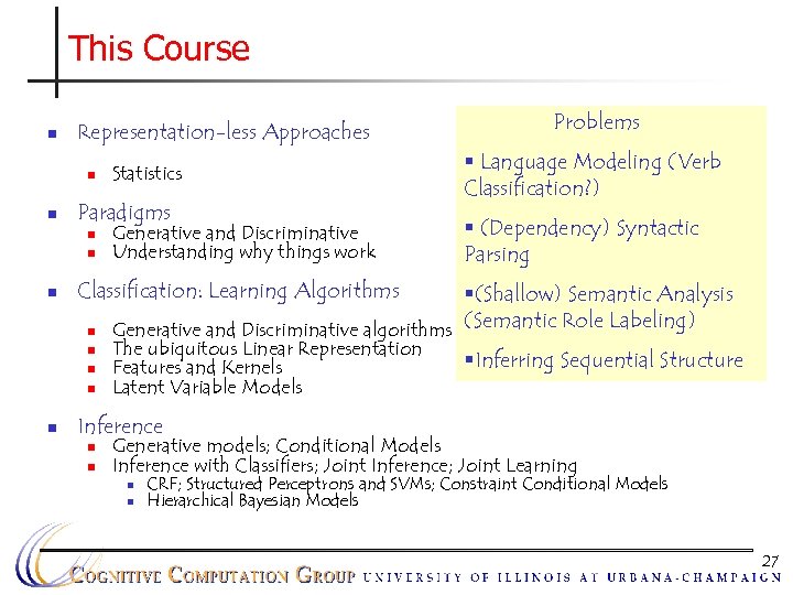 This Course n Representation-less Approaches n n Paradigms n n n Generative and Discriminative