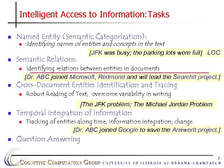 Intelligent Access to Information: Tasks n Named Entity (Semantic Categorization): n n [JFK was