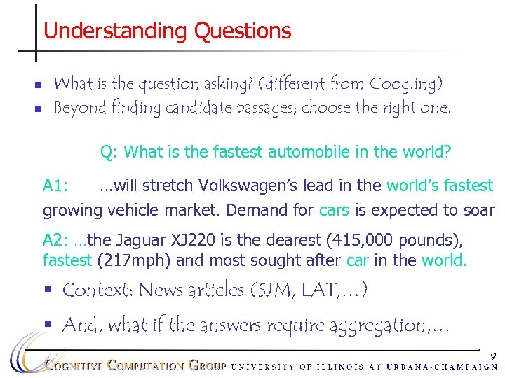 Understanding Questions n n What is the question asking? (different from Googling) Beyond finding