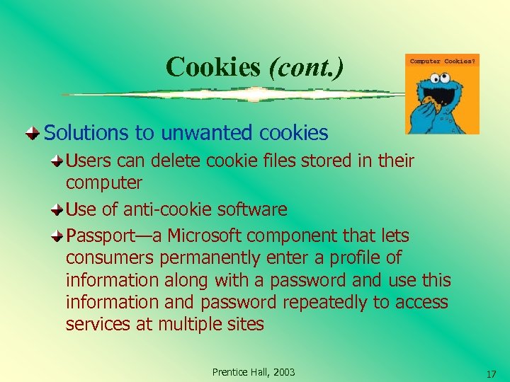 Cookies (cont. ) Solutions to unwanted cookies Users can delete cookie files stored in
