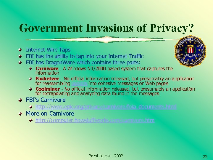 Government Invasions of Privacy? Internet Wire Taps FBI has the ability to tap into