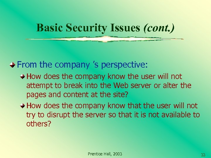 Basic Security Issues (cont. ) From the company ’s perspective: How does the company