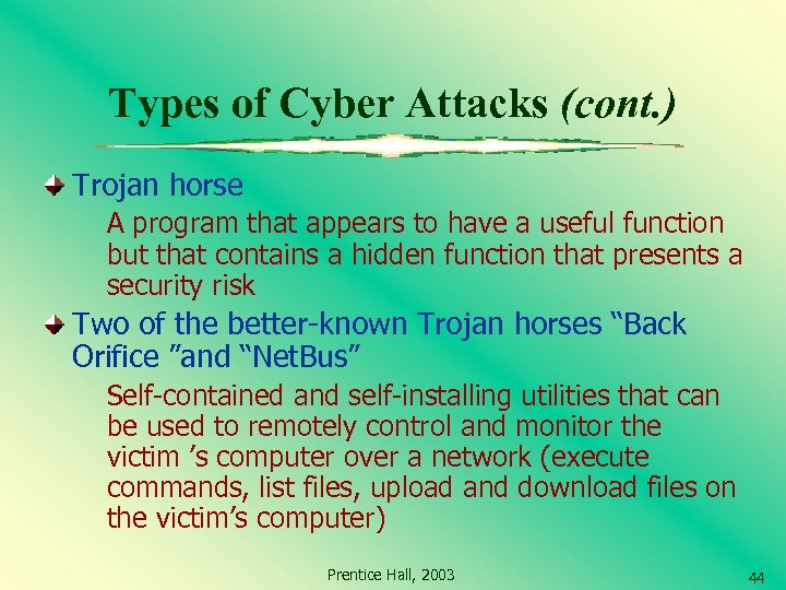 Types of Cyber Attacks (cont. ) Trojan horse A program that appears to have
