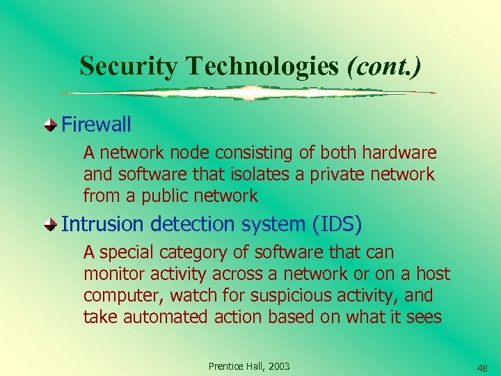 Security Technologies (cont. ) Firewall A network node consisting of both hardware and software