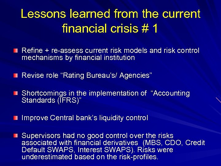 Lessons learned from the current financial crisis # 1 Refine + re-assess current risk