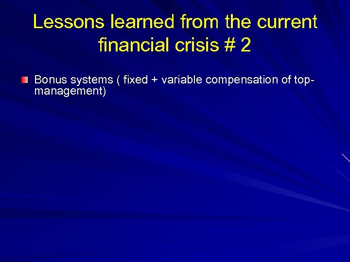 Lessons learned from the current financial crisis # 2 Bonus systems ( fixed +