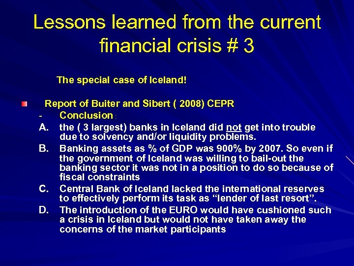Lessons learned from the current financial crisis # 3 The special case of Iceland!
