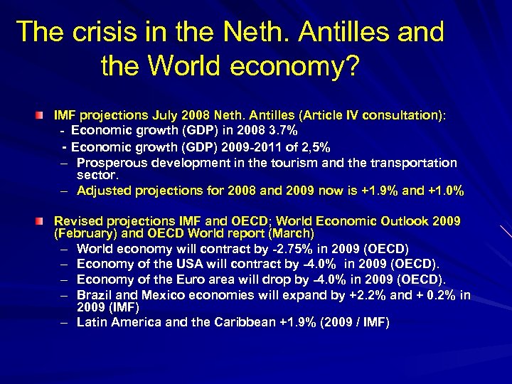 The crisis in the Neth. Antilles and the World economy? IMF projections July 2008