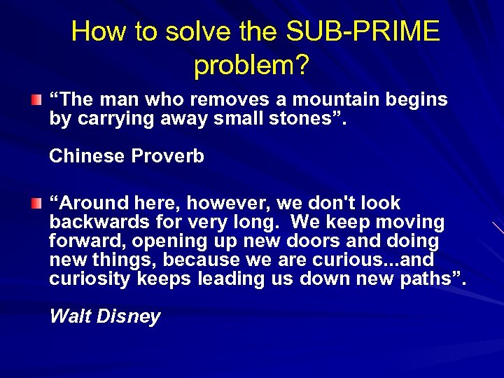  How to solve the SUB-PRIME problem? “The man who removes a mountain begins