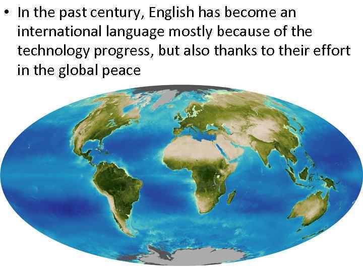  • In the past century, English has become an international language mostly because