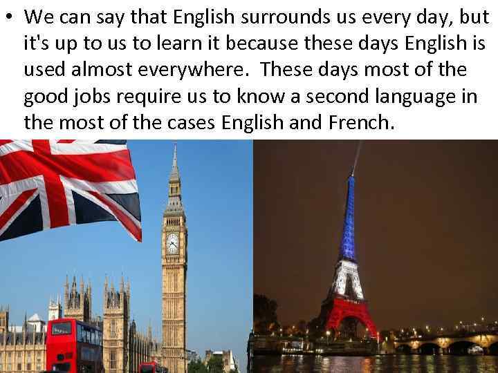  • We can say that English surrounds us every day, but it's up