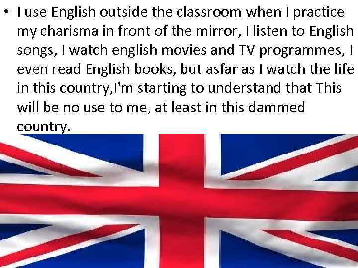  • I use English outside the classroom when I practice my charisma in