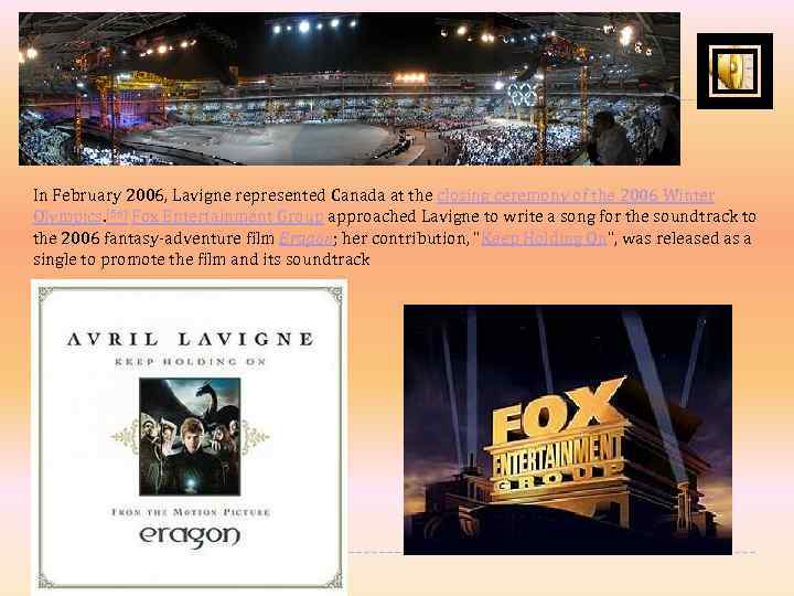 In February 2006, Lavigne represented Canada at the closing ceremony of the 2006 Winter