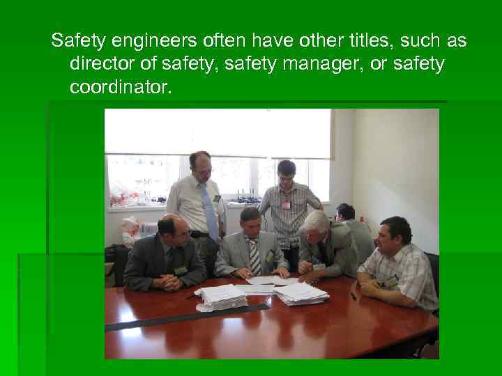 Safety engineers often have other titles, such as director of safety, safety manager, or