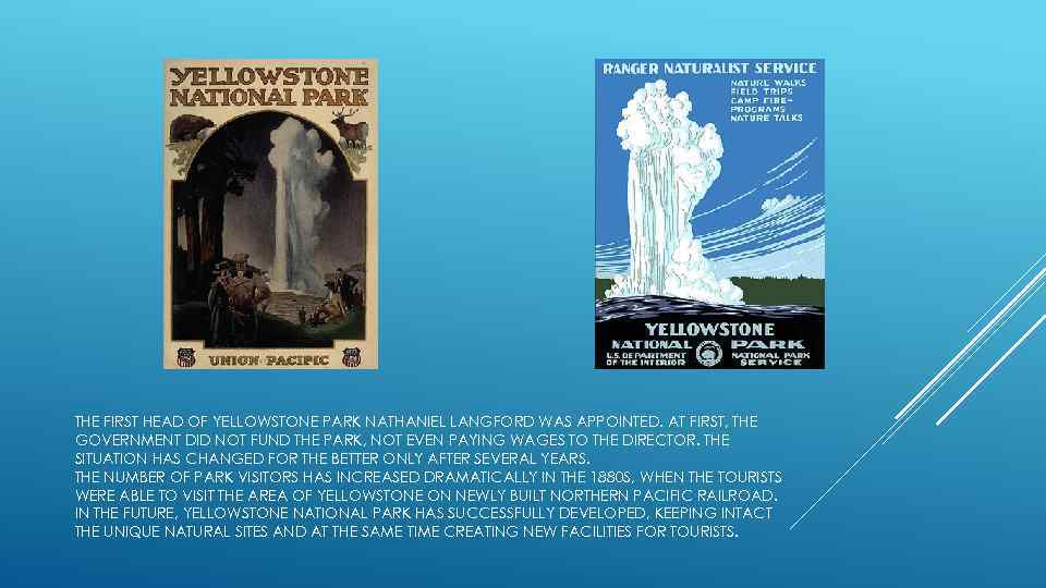 THE FIRST HEAD OF YELLOWSTONE PARK NATHANIEL LANGFORD WAS APPOINTED. AT FIRST, THE GOVERNMENT
