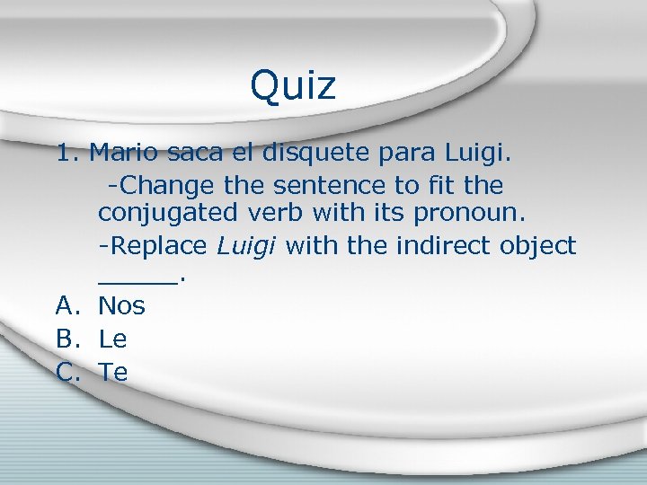 Quiz 1. Mario saca el disquete para Luigi. -Change the sentence to fit the