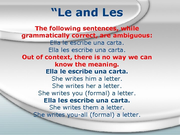 “Le and Les The following sentences, while grammatically correct, are ambiguous: Ella le escribe