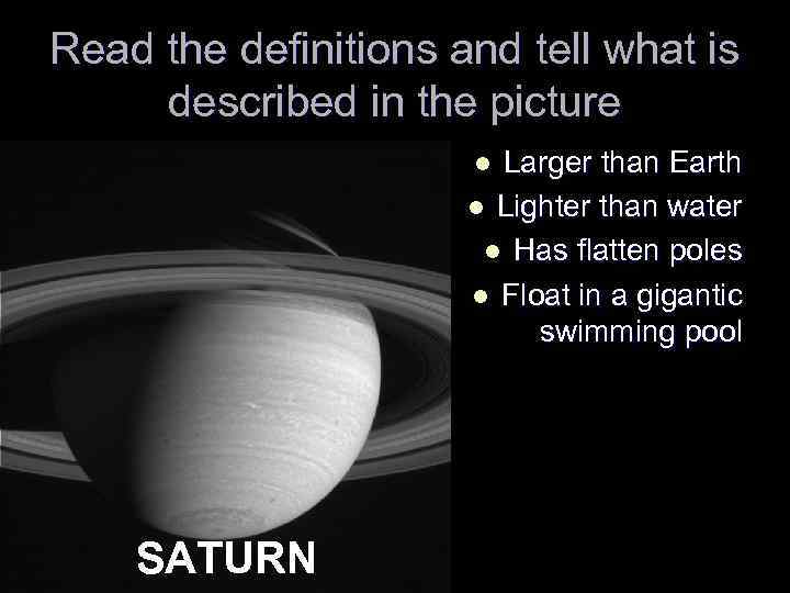 Read the definitions and tell what is described in the picture Larger than Earth