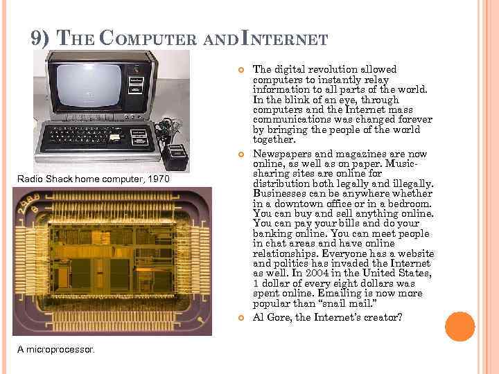 9) THE COMPUTER AND INTERNET Radio Shack home computer, 1970 A microprocessor. The digital