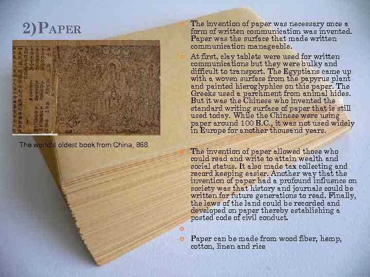 2)PAPER The world’s oldest book from China, 868. The invention of paper was necessary