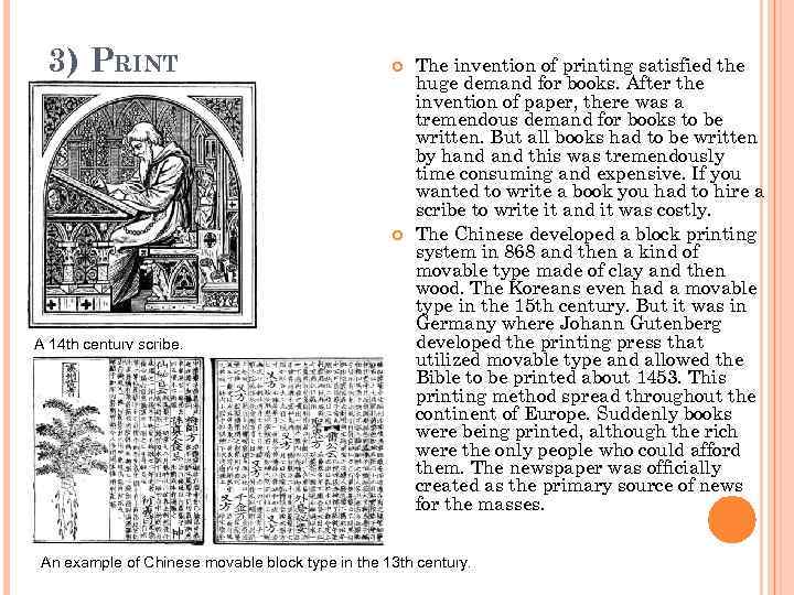 3) PRINT A 14 th century scribe. The invention of printing satisfied the huge