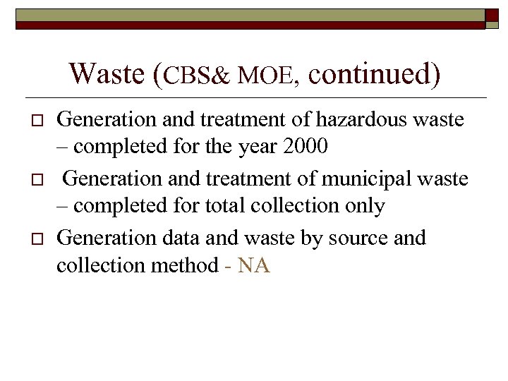 Waste (CBS& MOE, continued) o o o Generation and treatment of hazardous waste –