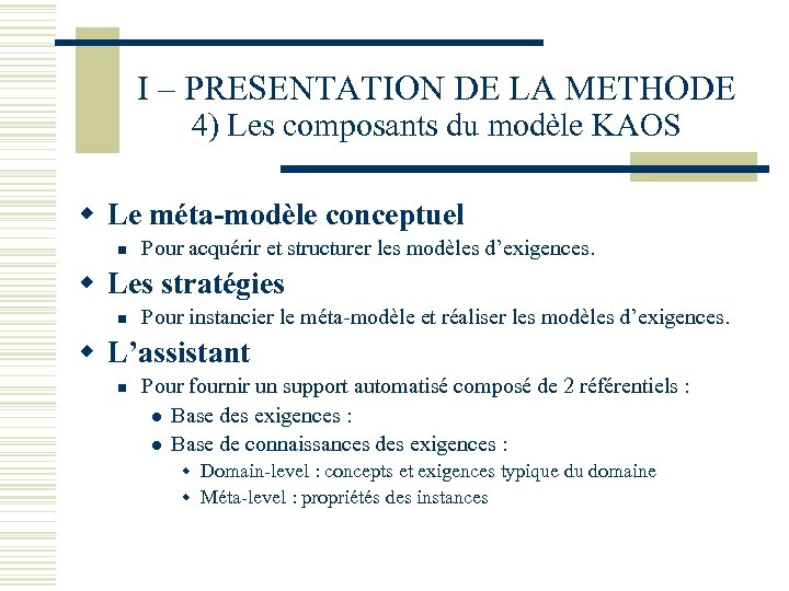 I – PRESENTATION DE LA METHODE 4) Les composants du modèle KAOS w Le
