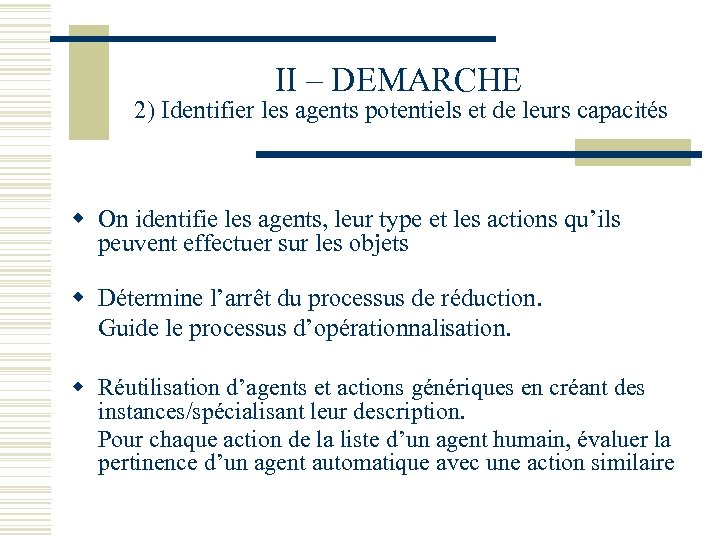 II – DEMARCHE 2) Identifier les agents potentiels et de leurs capacités w On