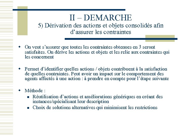 II – DEMARCHE 5) Dérivation des actions et objets consolidés afin d’assurer les contraintes