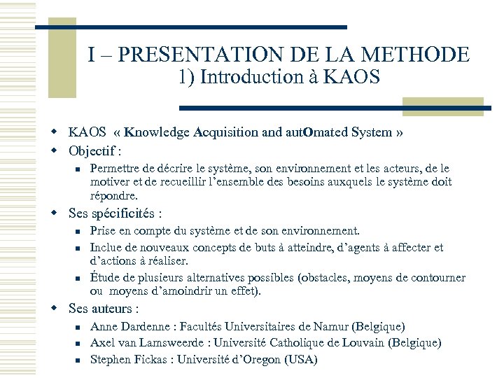 I – PRESENTATION DE LA METHODE 1) Introduction à KAOS w KAOS « Knowledge