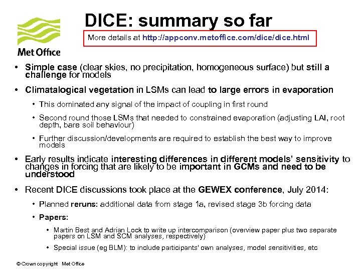 DICE: summary so far More details at http: //appconv. metoffice. com/dice. html • Simple