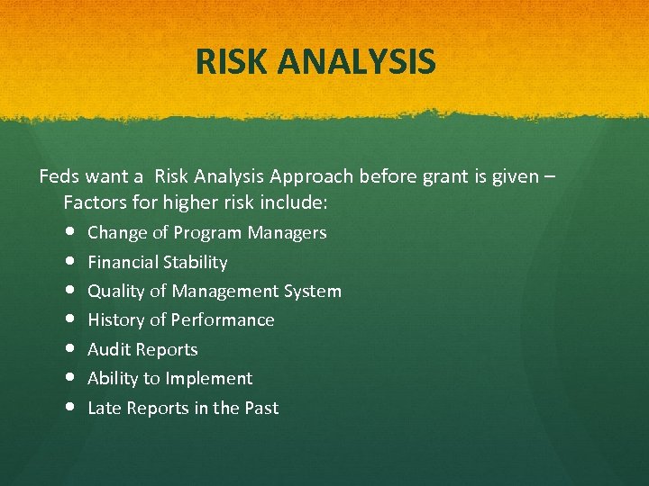 RISK ANALYSIS Feds want a Risk Analysis Approach before grant is given – Factors