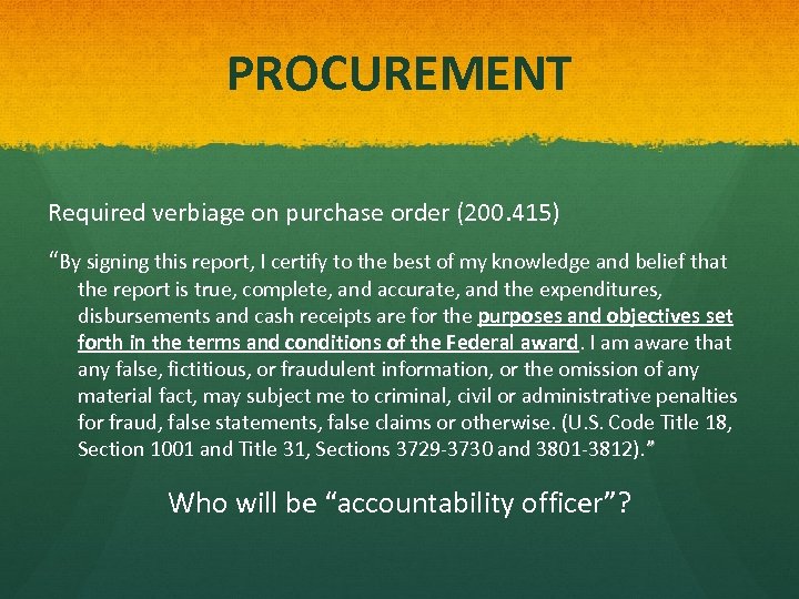 PROCUREMENT Required verbiage on purchase order (200. 415) “By signing this report, I certify