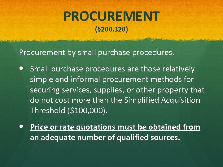 PROCUREMENT (§ 200. 320) Procurement by small purchase procedures. Small purchase procedures are those