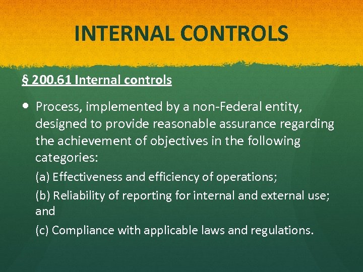 INTERNAL CONTROLS § 200. 61 Internal controls Process, implemented by a non-Federal entity, designed