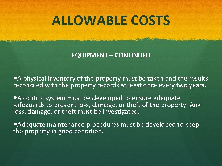 ALLOWABLE COSTS EQUIPMENT – CONTINUED A physical inventory of the property must be taken