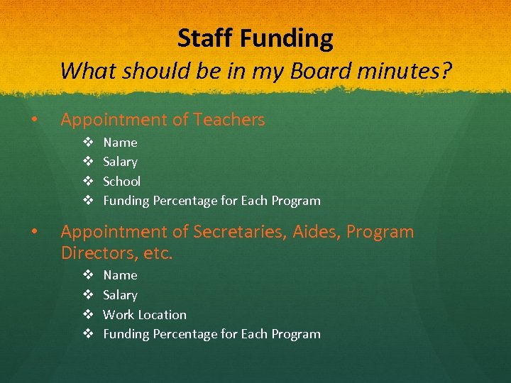 Staff Funding What should be in my Board minutes? • Appointment of Teachers v